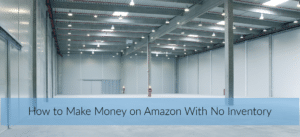 How to Make Money on Amazon With No Inventory