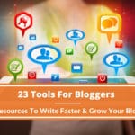 23 Tools For Bloggers: Resources To Write Faster & Grow Your Blog