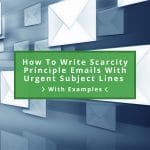 How To Write Scarcity Principle Emails With Urgent Subject Lines [Examples]