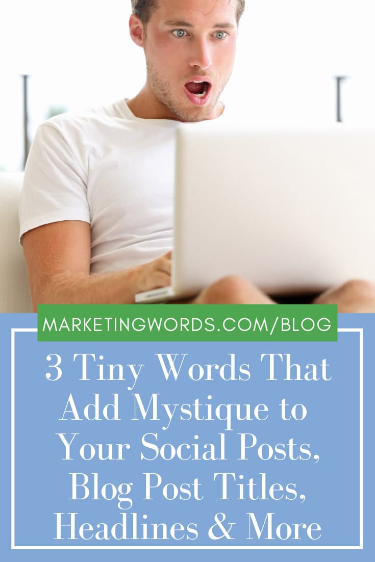 3 Tiny Words That Add Mystique to Your Social Posts, Blog Post Titles, Headlines & More
