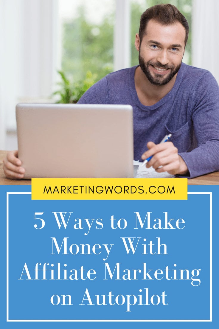5 Ways to Make Money With Affiliate Marketing on Autopilot