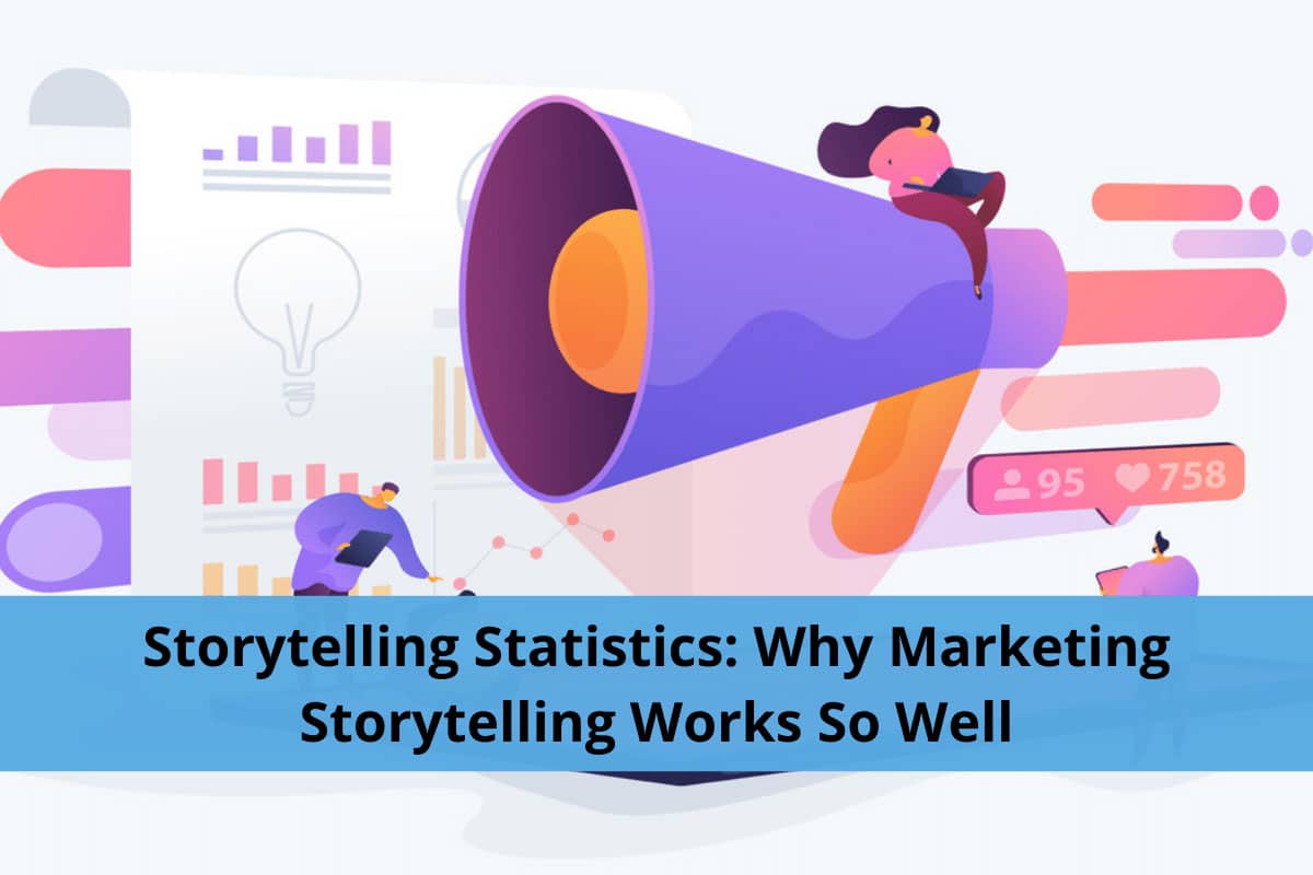 Storytelling Statistics: Why Marketing Storytelling Works So Well