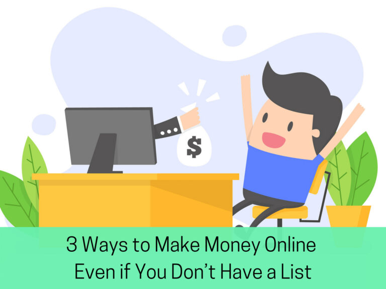 3 Ways to Make Money Online (Even if You Don’t Have a List)