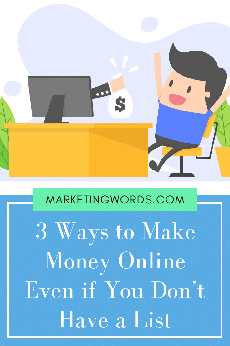 3 Ways to Make Money Online Even if You Don’t Have a List