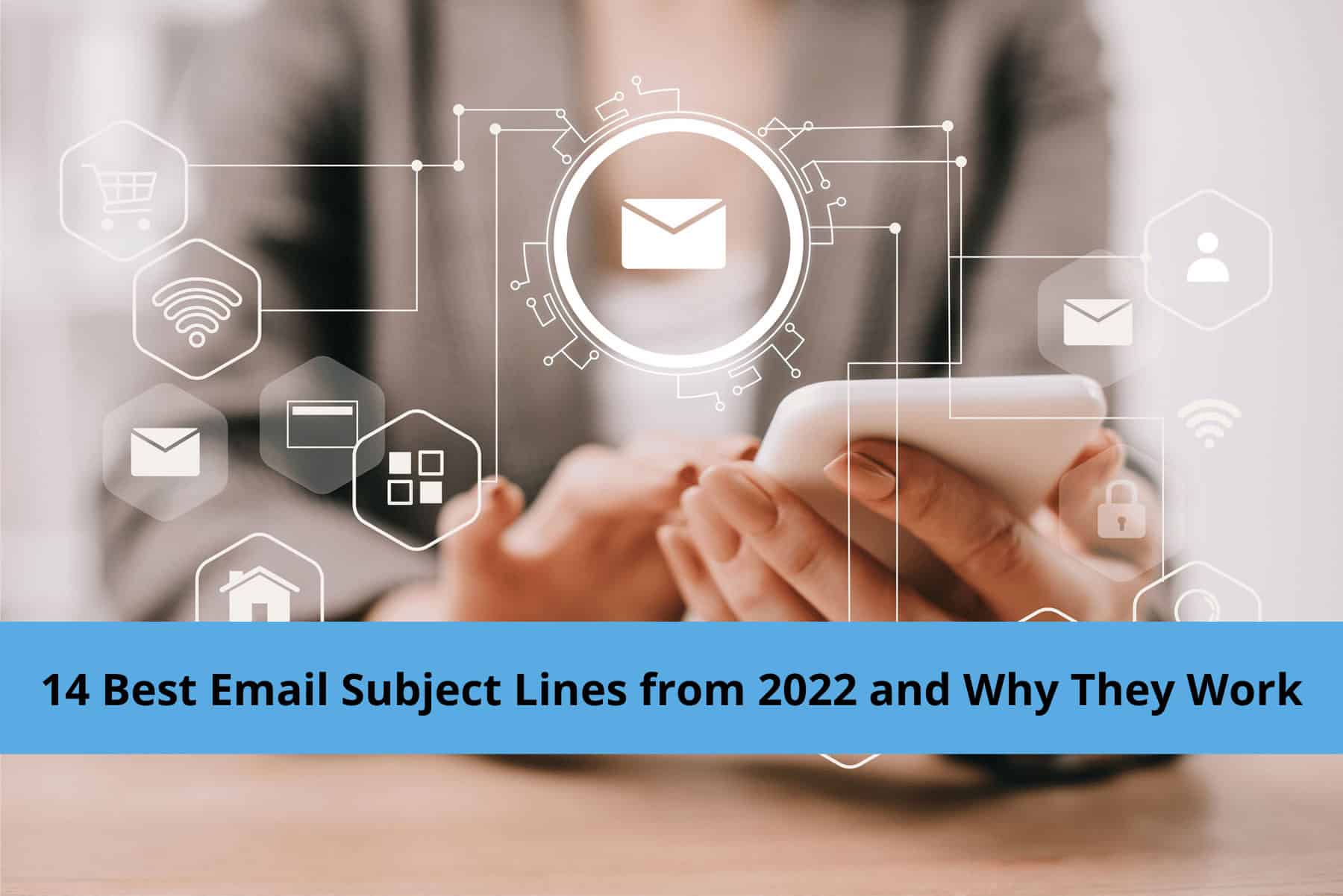 14 Best Email Subject Lines from 2022 and Why They Work