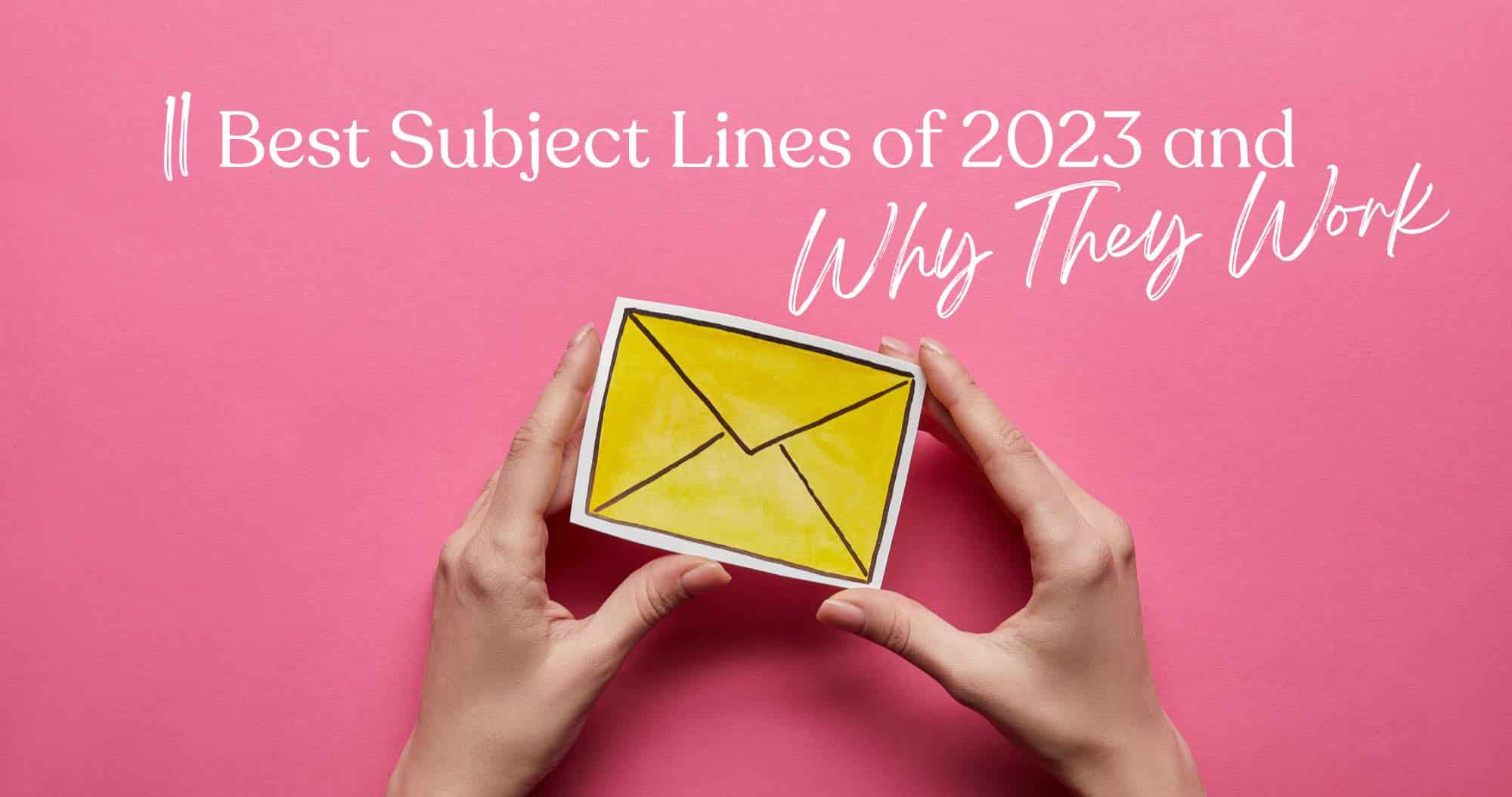 11 Best Email Subject Lines from 2023 and Why They Work