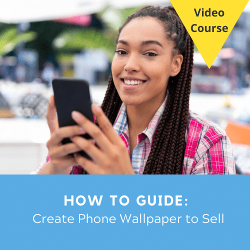How To Guide: Create Smartphone Wallpaper to Sell